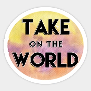 Take on the WORLD Sticker